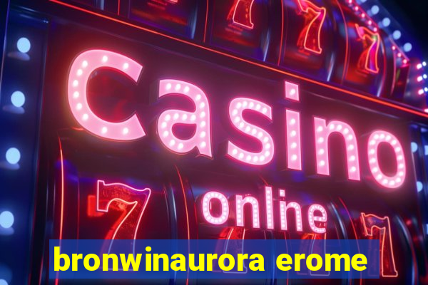 bronwinaurora erome